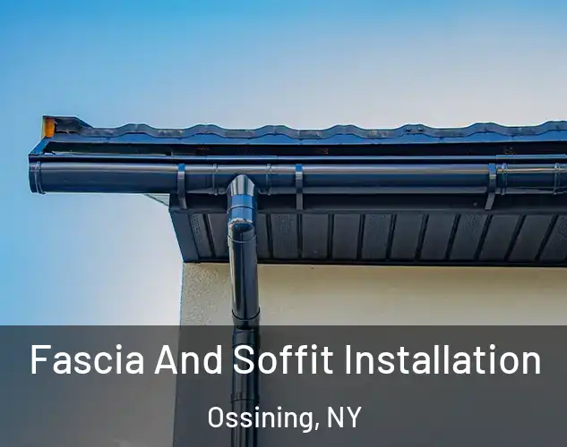  Fascia And Soffit Installation Ossining, NY
