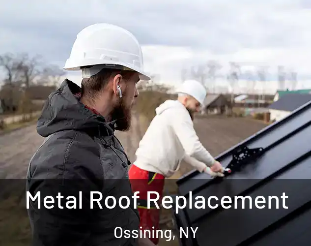  Metal Roof Replacement Ossining, NY