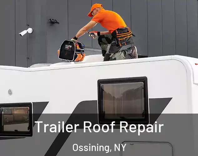  Trailer Roof Repair Ossining, NY